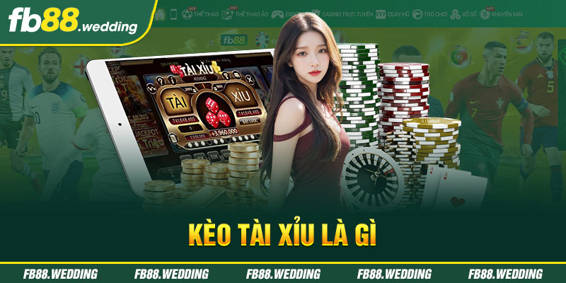 kèo tài xỉu là gì