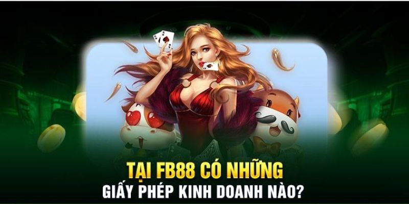 Tổng hợp các loại giấy phép hoạt động FB88